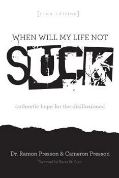 Paperback When Will My Life Not Suck? Teen Edition: Authentic Hope for the Disillusioned Book