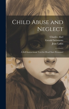 Hardcover Child Abuse and Neglect: A Self-instructional Text for Head Start Personnel Book