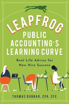 Paperback Leapfrog Public Accounting's Learning Curve: Real Life Advice for New Hire Success Book