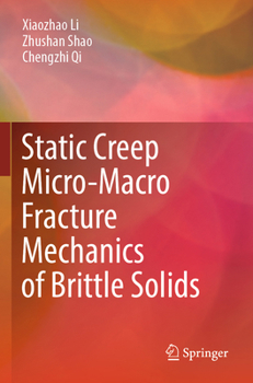 Paperback Static Creep Micro-Macro Fracture Mechanics of Brittle Solids Book