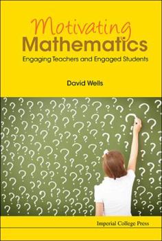 Hardcover Motivating Mathematics: Engaging Teachers and Engaged Students Book