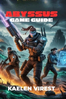 Paperback Abyssus Game Guide: Essential Tips, Loadouts, and Strategies for Dominating the Depths Book