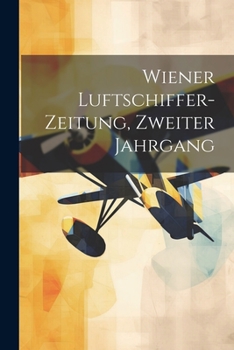 Paperback Wiener Luftschiffer-Zeitung, Zweiter Jahrgang [German] Book