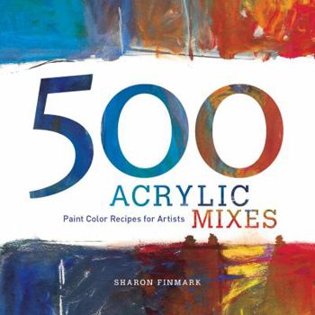 Hardcover 500 Acrylic Mixes: Paint Color Recipes for Artists Book