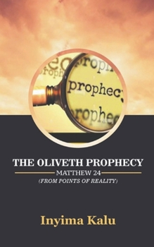 Paperback The Oliveth Prophecy Matthew 24: From Points of Reality Book