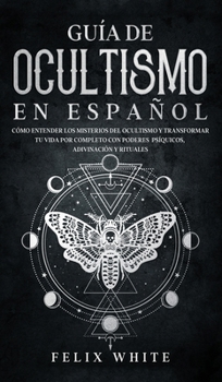 Hardcover Guía de Ocultismo en Español: Cómo Entender los Misterios del Ocultismo y Transformar tu Vida [Spanish] Book