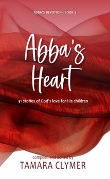 Paperback Abba's Heart: 31 stories of God's love for His children (Abba's Devotion) Book