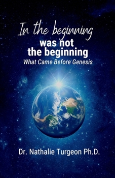 In the beginning was not the beginning: What Came Before Genesis