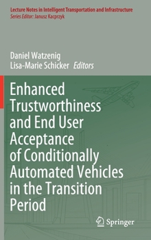 Hardcover Enhanced Trustworthiness and End User Acceptance of Conditionally Automated Vehicles in the Transition Period Book