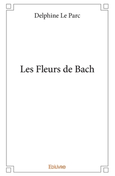 Paperback Les Fleurs de Bach [French] Book