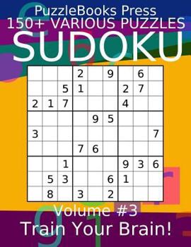 Paperback Puzzlebooks Press Sudoku 150+ Various Puzzles Volume 3: Train Your Brain! Book