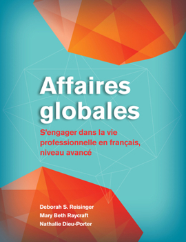 Paperback Affaires Globales: S'Engager Dans La Vie Professionnelle En Français, Niveau Avancé [French] Book