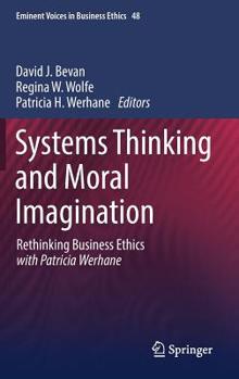 Hardcover Systems Thinking and Moral Imagination: Rethinking Business Ethics with Patricia Werhane Book