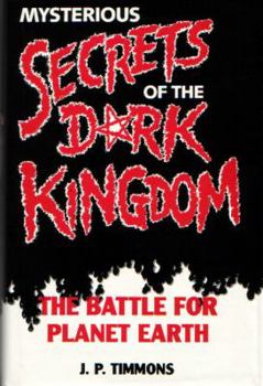 Mysterious Secrets of the Dark Kingdom: The Battle for Planet Earth
