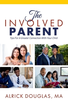 Paperback The Involved Parent: Tips For A Greater Connection With Your Child Book