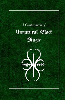 Paperback A Compendium of Unnatural Black Magic Book