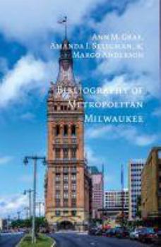 Bibliography of Metropolitan Milwaukee - Book  of the Urban Life Series