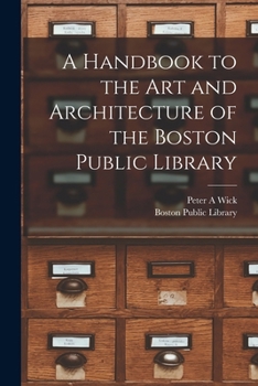 Paperback A Handbook to the art and Architecture of the Boston Public Library Book