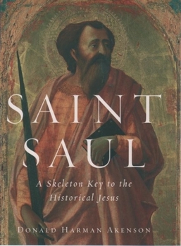 Hardcover Saint Saul: A Skeleton Key to the Historical Jesus Book