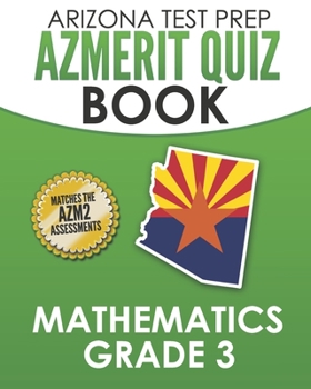 Paperback ARIZONA TEST PREP AzMERIT Quiz Book Mathematics Grade 3: Preparation for the AzMERIT Mathematics Tests Book
