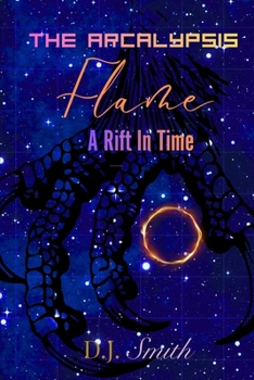 Paperback The Arcalypsis Flame: A Rift in Time Book