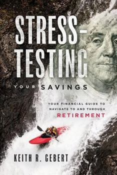 Paperback Stress-Testing Your Savings: Your Financial Guide to Navigate to and Through Retirement Book