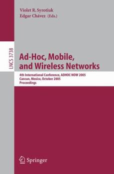 Paperback Ad-Hoc, Mobile, and Wireless Networks: 4th International Conference, Adhoc-Now 2005, Cancun, Mexico, October 6-8, 2005, Proceedings Book