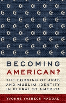 Hardcover Becoming American?: The Forging of Arab and Muslim Identity in Pluralist America Book