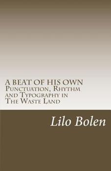 A beat of his own: Punctuation, Rhythm and Typography in The Waste Land