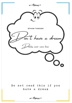 Paperback Don't Have A Dream: Dreams never come true Book