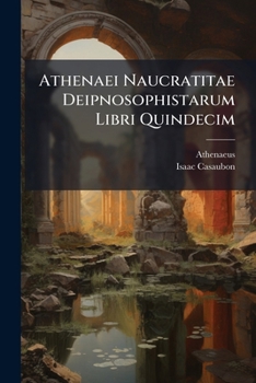 Paperback Athenaei Naucratitae Deipnosophistarum Libri Quindecim Book