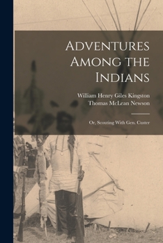 Paperback Adventures Among the Indians; Or, Scouting With Gen. Custer Book