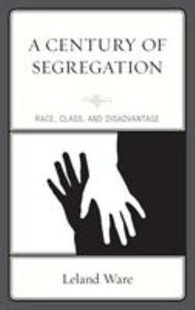 Hardcover A Century of Segregation: Race, Class, and Disadvantage Book