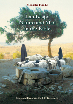 Hardcover Landscape, Nature and Man in the Bible: Sites and Events in the Old Testament Book