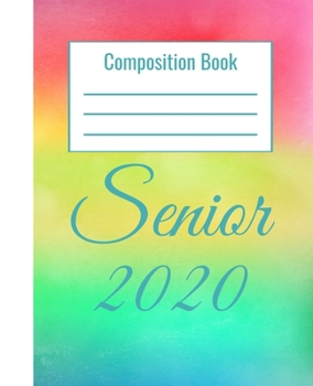 Paperback Composition Book Senior 2020: Graduate With Multi Colored Background Book