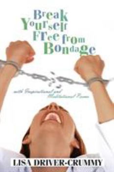 Paperback Break Yourself Free From Bondage: With Inspirational and Meditational Poems Book