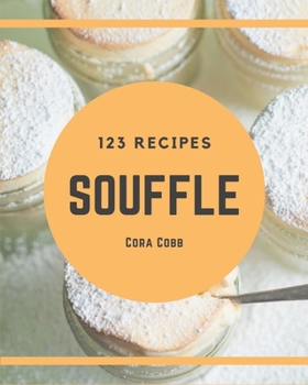 Paperback 123 Souffle Recipes: I Love Souffle Cookbook! Book