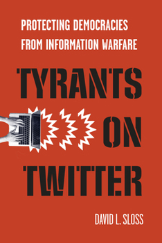 Hardcover Tyrants on Twitter: Protecting Democracies from Information Warfare Book