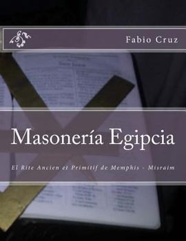 Paperback Masoneria Egipcia: El Rite Ancien et Primitif de Memphis - Misraim [Spanish] Book