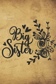 Paperback Big Sister: Cute Big Sister Design Notebook - love my family, friends forever, girls time, women things Book