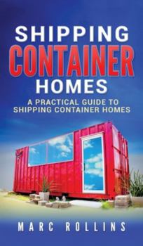 Hardcover Shipping Container Homes: A Practical Guide to Shipping Container Homes Book