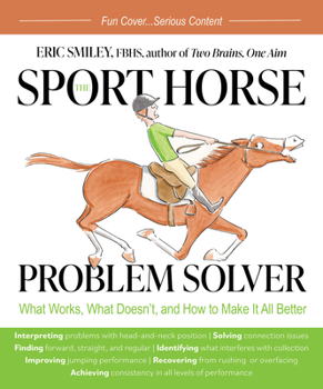 Paperback The Sport Horse Problem Solver: What Works, What Doesn't, and How to Make It All Better Book