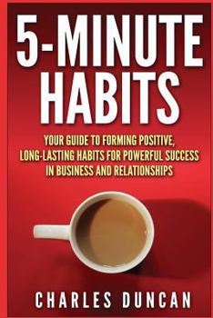 Paperback 5-Minute Habits: Your guide to forming positive, long-lasting habits for powerful success in business and relationships Book