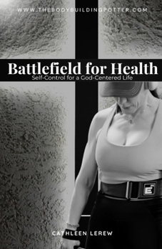 Paperback Battlefield for Health: Self-Control for a God-Centered Life Book