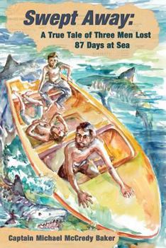Paperback Swept Away: A True Tale of Three Men Lost 87 Days at Sea Book
