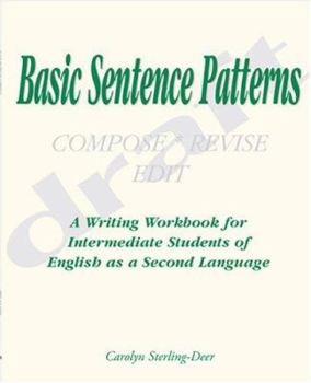 Paperback BASIC SENTENCE PATTERNS: A WRITING WORKBOOK FOR INTERMEDIATE STUDENTS OF ENGLISH AS A SECOND LANGUAGE Book