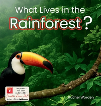 What Lives in the Rainforest?: A rhythmic journey through the rainforest-designed for every learner. (Habitats)
