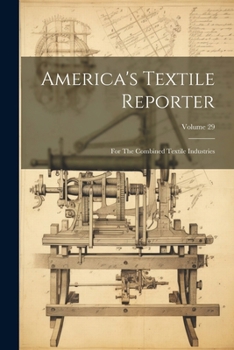 Paperback America's Textile Reporter: For The Combined Textile Industries; Volume 29 Book