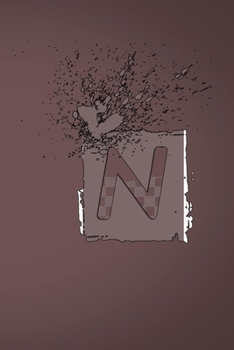 N: Letter N Initial Alphabet Monogram Notebook Monogrammed Writing Journal Diary , Men Boys Kids Girls Women , 110 Pages, 6x9, Soft Cover, Matte Finish