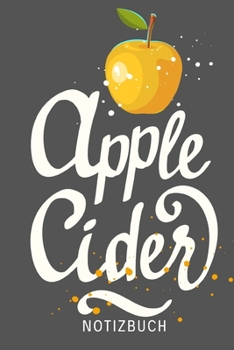 Apple Cider Notizbuch: Notizheft oder Tagebuch - Tolle Geschenkidee für Cider-Liebhaber mit schönem Soft Cover-Design - 110 linierte Seiten im praktischen A5 Format (German Edition)